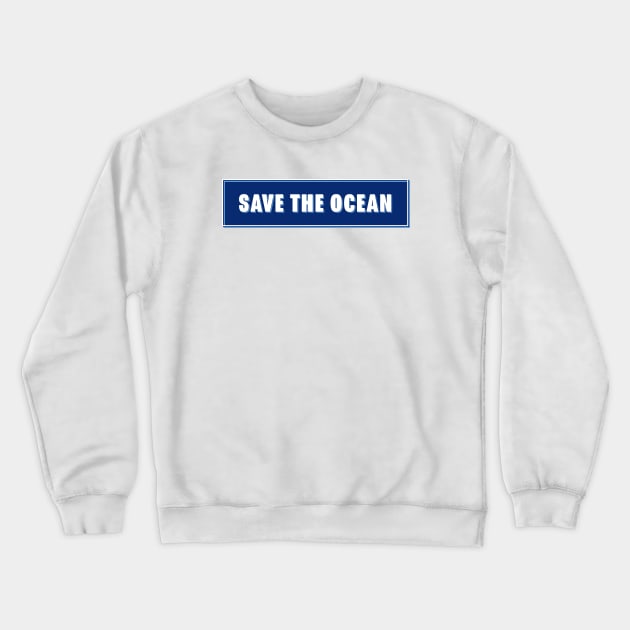 Save The Ocean Rectangle Crewneck Sweatshirt by lukassfr